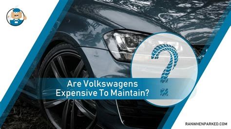 Are volkswagens expensive to maintain. Things To Know About Are volkswagens expensive to maintain. 